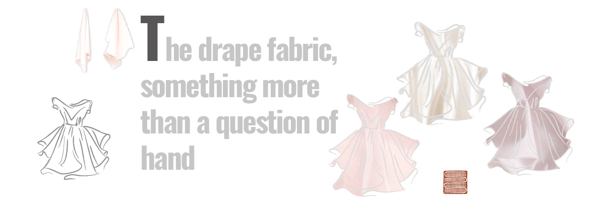 The drape fabric, something more than a question of hand