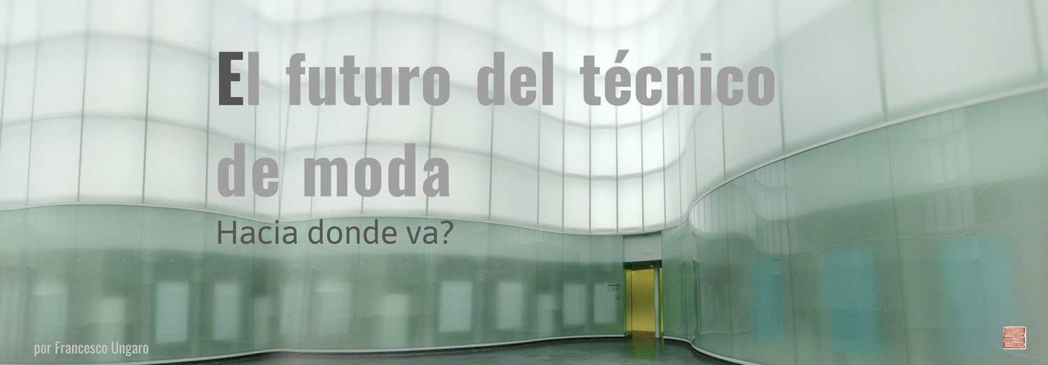 El futuro del técnico de moda, hacia donde va?