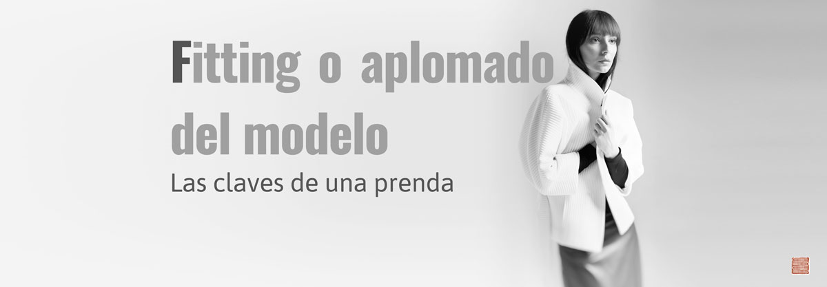 Fitting o aplomado del modelo. Las claves de una prenda