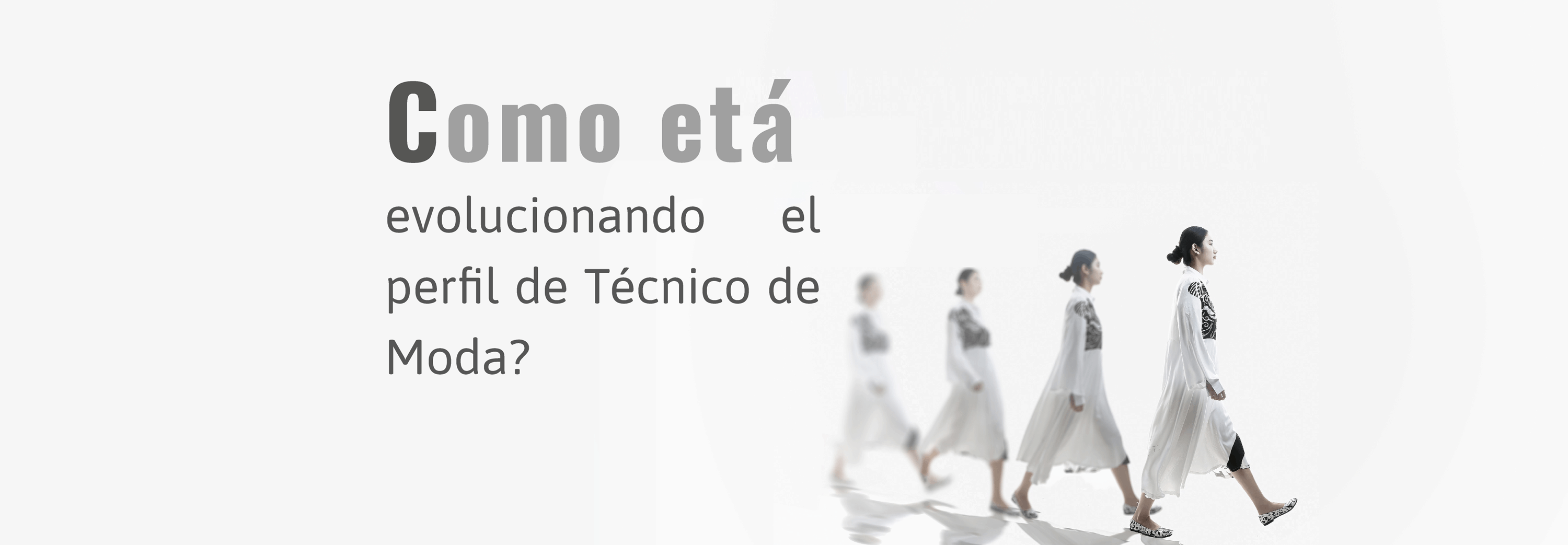 Como está evolucionando el perfil del Técnico de Moda?